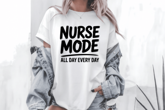Nurse Mode SVG Funny Nurse Quote Graphics for T-Shirt Designs