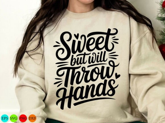 Sweet But Will Throw Hands SVG for T-Shirt Graphics