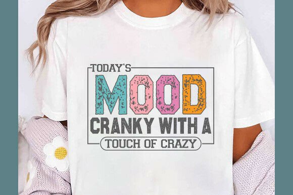 Today’s Mood SVG, Funny Sarcastic Quote Graphics for T-Shirt Designs